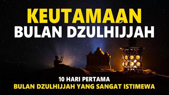 Amalan Yang Disyariatkan Di Awal Bulan Dzulhijjah