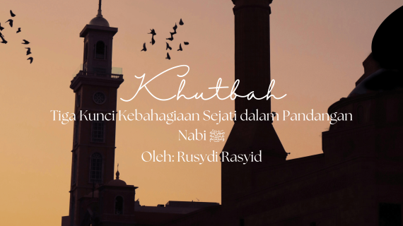 Khutbah Jumat 12/12/2025 “Tiga Kunci Kebahagiaan Sejati dalam Pandangan Nabi ﷺ”