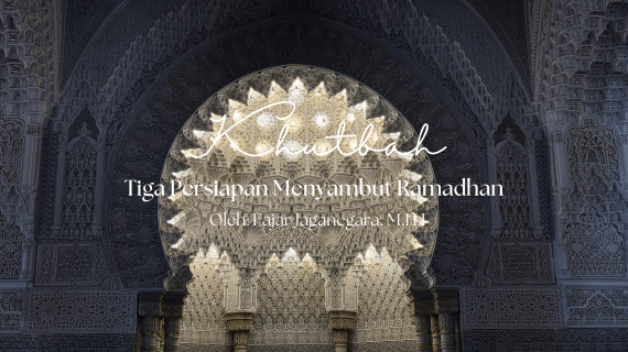 Khutbah 23/01/2026 “Tiga Persiapan Menyambut Ramadhan”