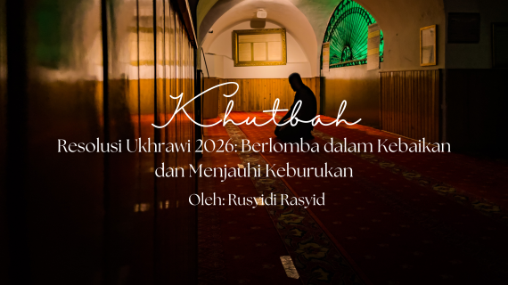 Khutbah 09/01/2026 “Resolusi Ukhrawi 2026: Berlomba dalam Kebaikan dan Menjauhi Keburukan”