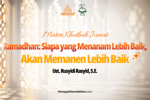 Khutbah 06/02/2026 “Ramadhan: Siapa yang Menanam Lebih Baik, Akan Memanen Lebih Baik”