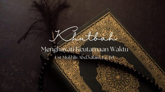 Khutbah Jumat 02/26/2026 “Keutamaan Menghayati Waktu”