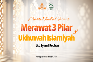 Khutbah Jumat 3/6/2026 “Merawat 3 Pilar Ukhuwah Islamiyah”