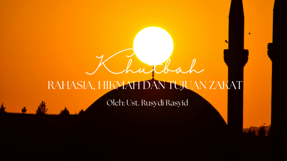 Khutbah Jumat 3/11/2026 “Rahasia, Hikmah dan Tujuan Zakat”