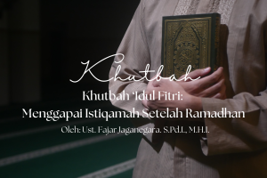 Khutbah Jumat 3/20/2026 “Khutbah ‘Idul Fitri: Menggapai Istiqamah Setelah Ramadhan”