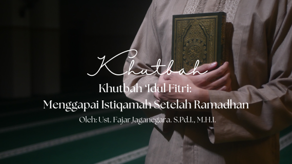 Khutbah Jumat 3/20/2026 “Khutbah ‘Idul Fitri: Menggapai Istiqamah Setelah Ramadhan”