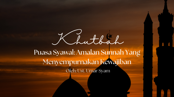 Khutbah Jumat 3/27/2026 “Puasa Syawal: Amalan Sunnah Yang Menyempurnakan Kewajiban”