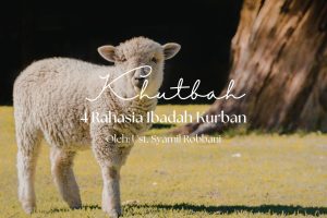 Khutbah Jumat 5/1/2026 “4 Rahasia Ibadah Kurban”