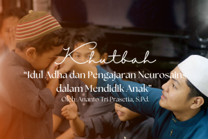 Materi Khutbah Idul Adha 1447 H “Idul Adha dan Pengajaran Neurosains dalam Mendidik Anak”