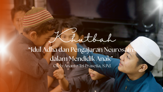 Materi Khutbah Idul Adha 1447 H “Idul Adha dan Pengajaran Neurosains dalam Mendidik Anak”
