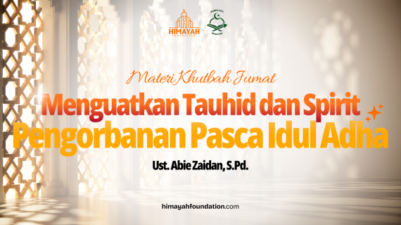 Khutbah Jumat 6/5/2026 “Menguatkan Tauhid dan Spirit Pengorbanan Pasca Idul Adha”
