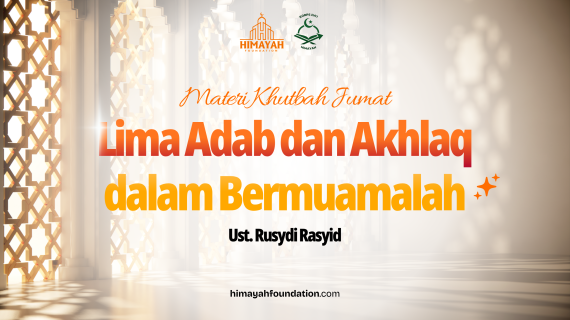 Khutbah Jumat 6/5/2026 “Lima Adab dan Ahklaq Dalam Bermuamalah”