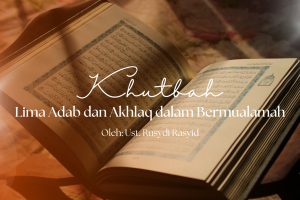 Khutbah Jumat 6/5/2026 “Lima Adab dan Ahklaq Dalam Bermuamalah”