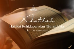 Khutbah Jumat 06/19/2026 “Hakikat Kehidupan dan Nikmat Usia”