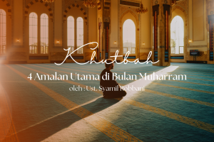 Khutbah Jumat 6/12/2026 “4 Amalan Utama di Bulan Muharram”