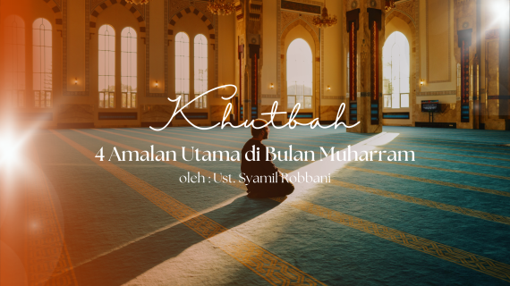 Khutbah Jumat 6/12/2026 “4 Amalan Utama di Bulan Muharram”