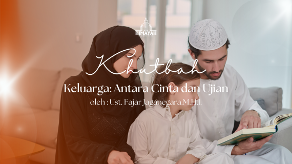 Khutbah Jumat 26/06/2026 “Keluarga: Antara Cinta dan Ujian”