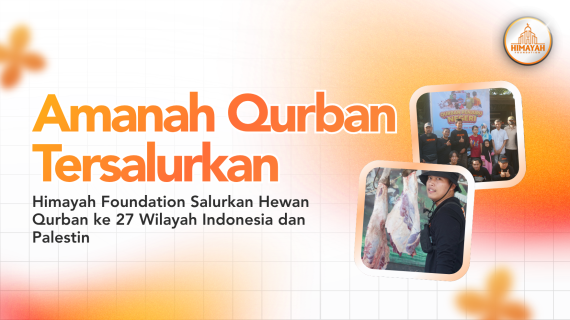 Amanah Qurban 1447 H Tertunaikan, Himayah Foundation Salurkan Hewan Qurban ke 27 Wilayah Indonesia dan Palestin