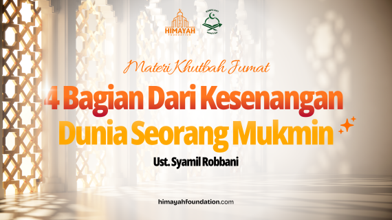 Khutbah Jumat 11/07/2026 “Empat Bagian Dari Kesenangan Dunia Seorang Mukmin”