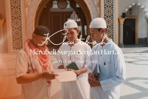Khutbah Jumat 24/07/2026 “Membeli Surga dengan Harta”