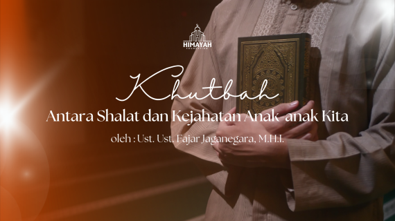 Khutbah Jumat 17/07/2026 “Antara Shalat dan Kejahatan Anak-anak Kita”