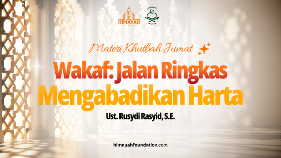 Khutbah Jumat 28/08/2026 “Wakaf: Jalan Ringkas Mengabadikan Harta”