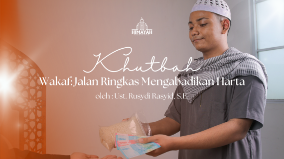 Khutbah Jumat 28/08/2026 “Wakaf: Jalan Ringkas Mengabadikan Harta”