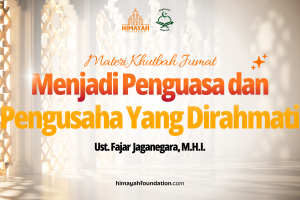 Khutbah Jumat 18/09/2026 “Menjadi Penguasa dan Pengusaha Yang Dirahmati”