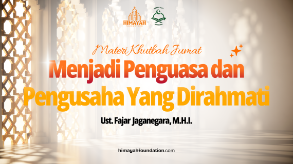 Khutbah Jumat 18/09/2026 “Menjadi Penguasa dan Pengusaha Yang Dirahmati”