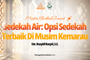 Khutbah Jumat 11/09/2026 “Sedekah Air: Opsi Sedekah Terbaik Di Musim Kemarau”
