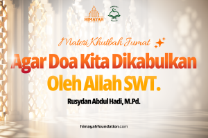 Khutbah Jumat 04/09/2026 “Agar Doa Kita Dikabulkan Oleh Allah SWT.”