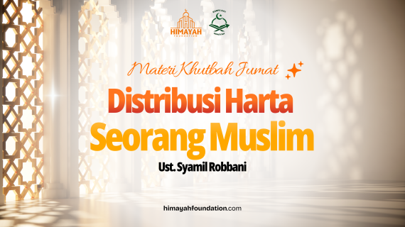 Khutbah Jumat 04/09/2026 “Distribusi Harta Seorang Muslim”