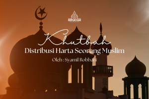 Khutbah Jumat 04/09/2026 “Distribusi Harta Seorang Muslim”