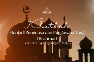 Khutbah Jumat 18/09/2026 “Menjadi Penguasa dan Pengusaha Yang Dirahmati”