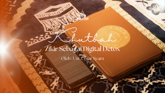 Khutbah Jumat 29/09/2026 “Zikir Sebagai Digital Detox “