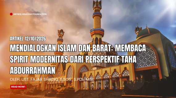 Mendialogkan Islam dan Barat: Membaca Spirit Modernitas dari Perspektif Taha Abdurrahman