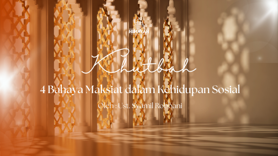 Khutbah Jumat 02/10/2026 “4 Bahaya Maksiat dalam Kehidupan Sosial”