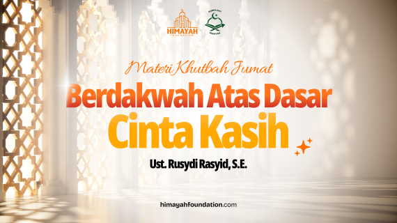 Khutbah Jumat 09/10/2026 “Berdakwah Atas Dasar Cinta dan Kasih”